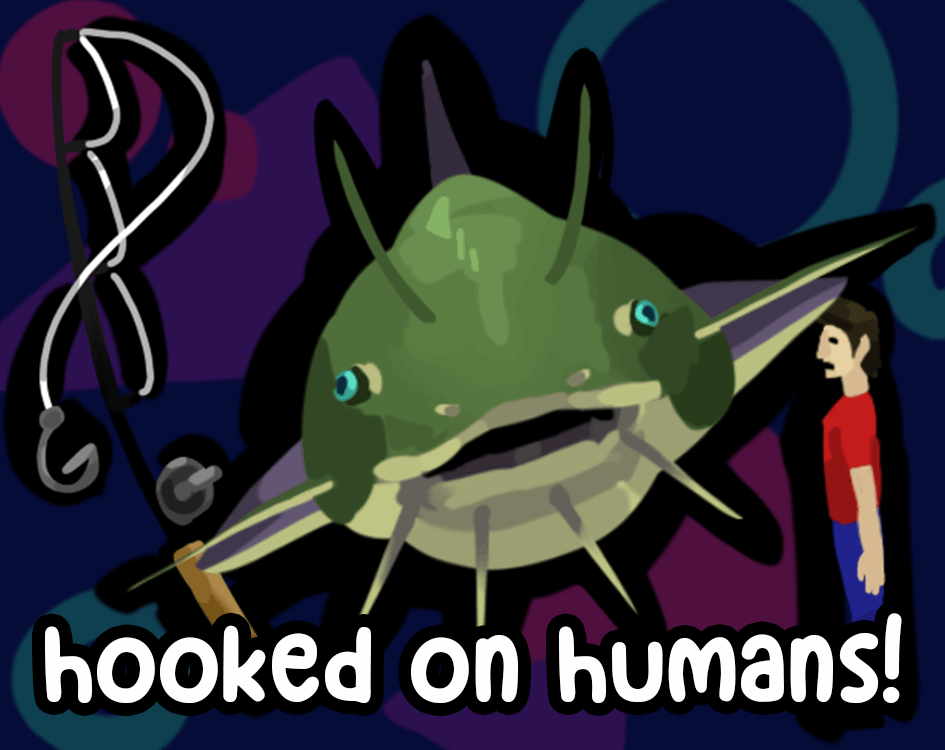 Hooked on Humans